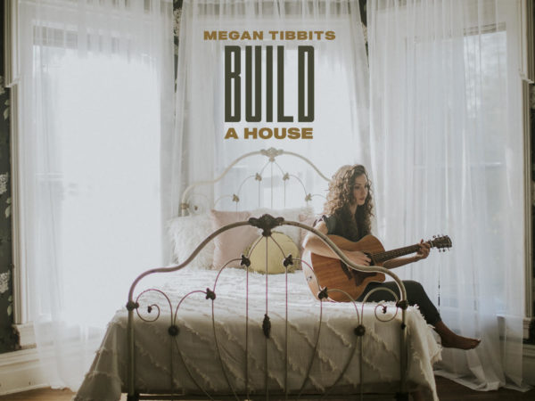 <span>Megan Tibbits “Build A House”</span><i>→</i>